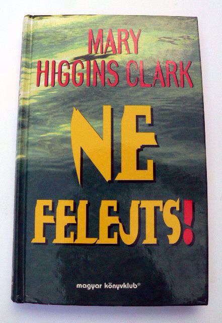 Mary Higgins Clark Ne felejts / könyv