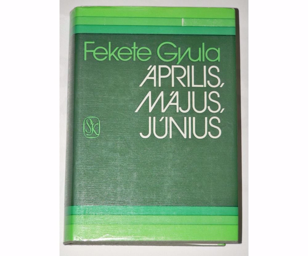 Fekete Gyula Április május június / könyv