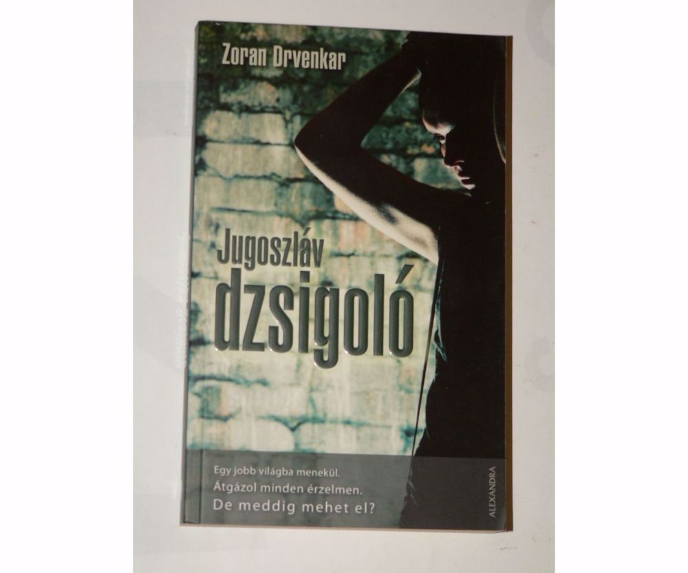 Zoran Drvenkar Jugoszláv dzsigoló / könyv