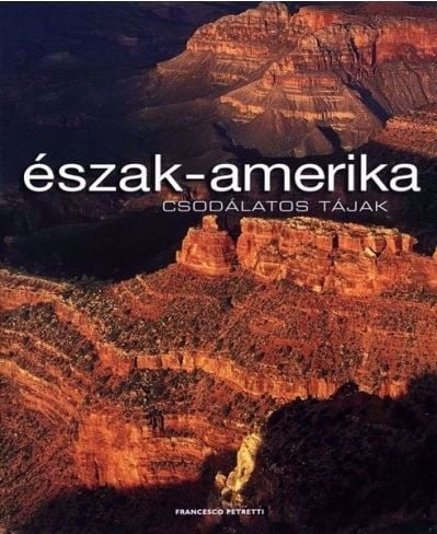 Észak-Amerika- Csodás tájak