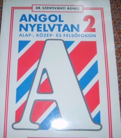 Dr. Szentiványi Ágnes: Angol Nyelvtan 2 (alap-, Közép- és Felsőfokon)