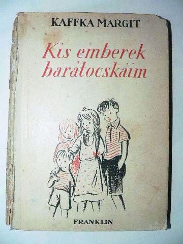Kaffka Margit Kis emberek, barátocskáim / könyv Franklin Könyvkiadó Kaffka Margit Kis emberek, barátocskáim / könyv Franklin Könyvkiadó