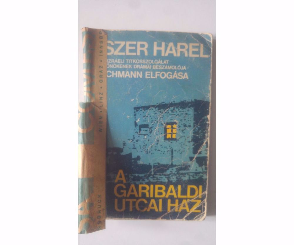 Iszer Harel A Garibaldi utcai ház Adolf Eichmann elfogása Hiányos!