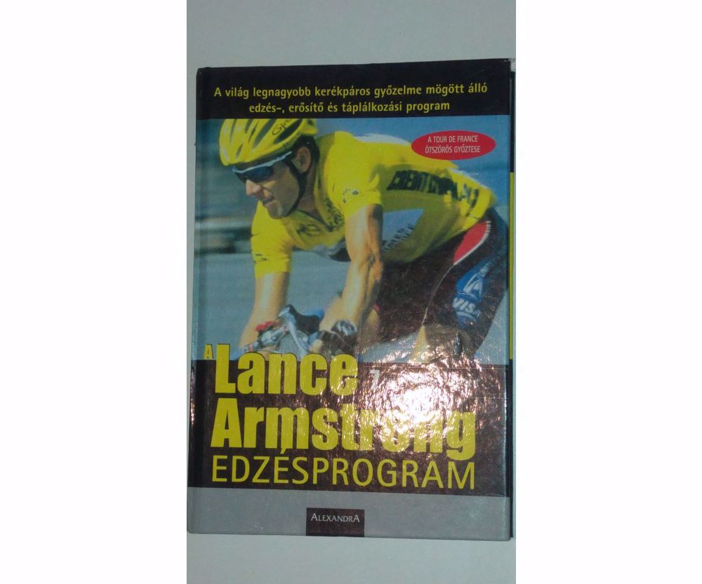 A Lance Armstrong edzésprogram - 7 hét a tökéletes formáért A Lance Armstrong edzésprogram - 7 hét a tökéletes formáért