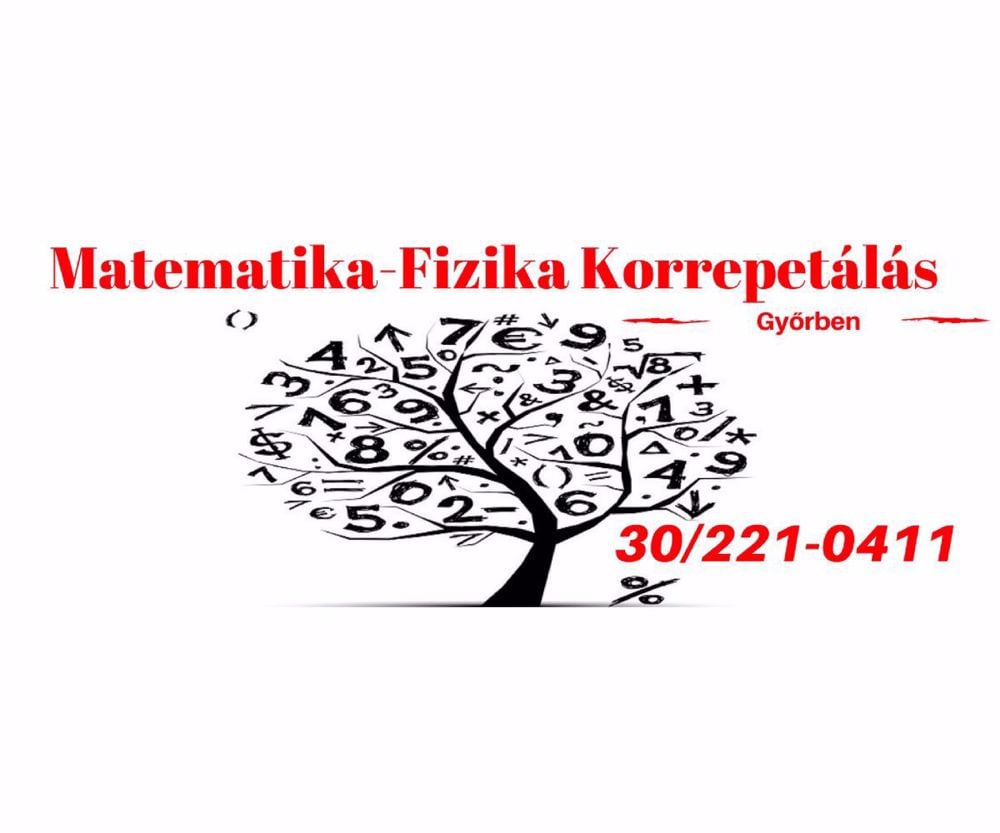 0630 221-0411 Matematika-Fizika korrepetálás, pótvizsga - javítóvizsga felkészítés, Győr!