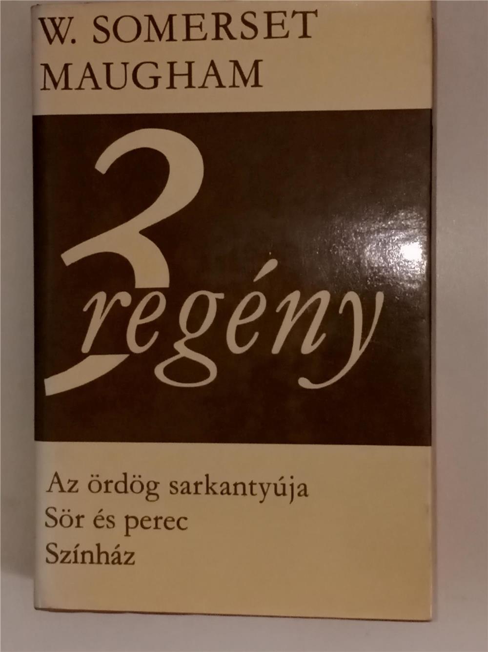 W. Somerset Maugham 3 regény: Az ördög sarkantyúja, Sör és perec, Szín