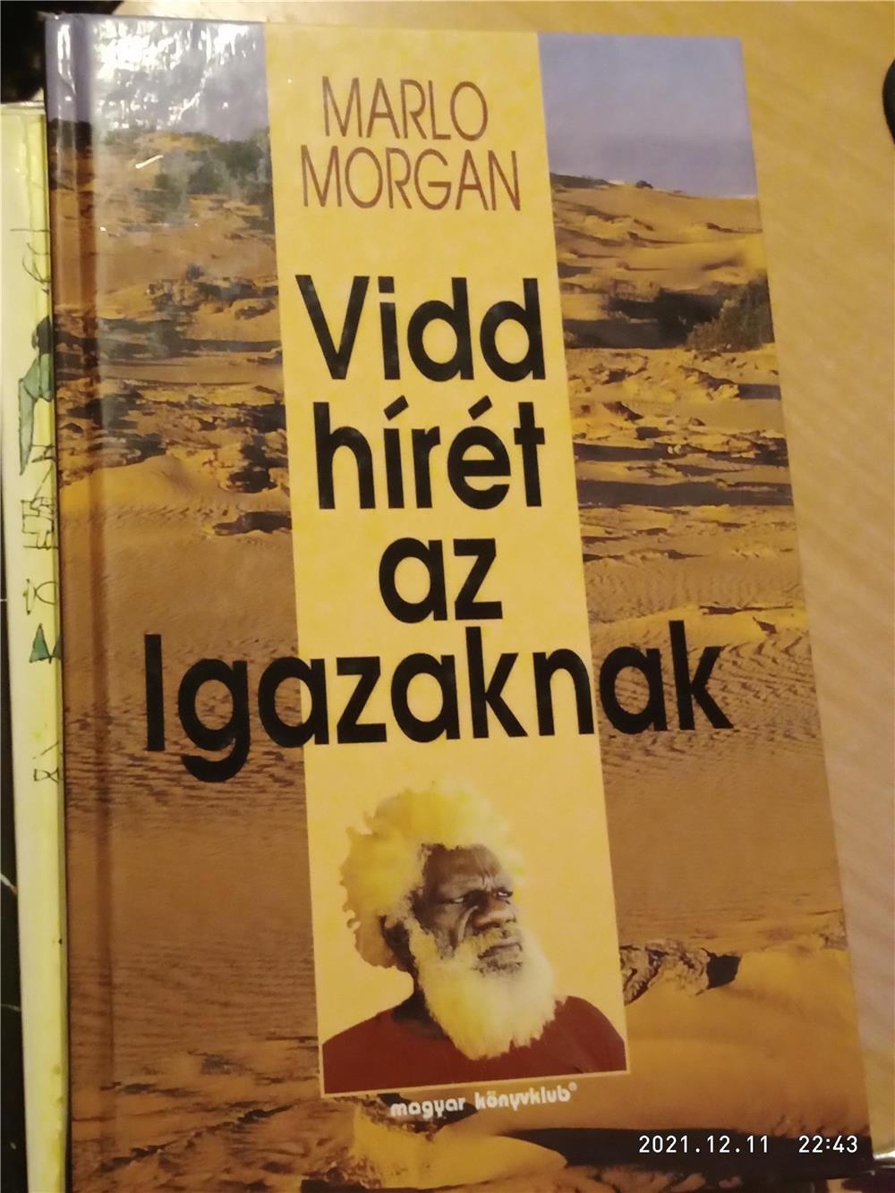 Marlo Morgan: Vidd hírét az Igazaknak * Magyar Könyvklub 5000ft óbuda