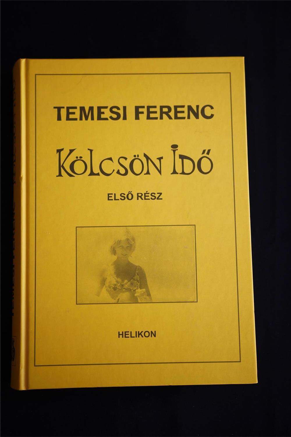 Temesi Ferenc Kölcsön Idő  1. kötet /Helikon Kiadó 2005 XI.-XIII. évfolyó /10 sz