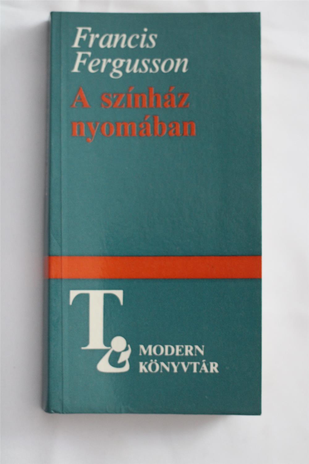 Francis Fergusson  A színház nyomában / Európa Könyvkiadó 1986