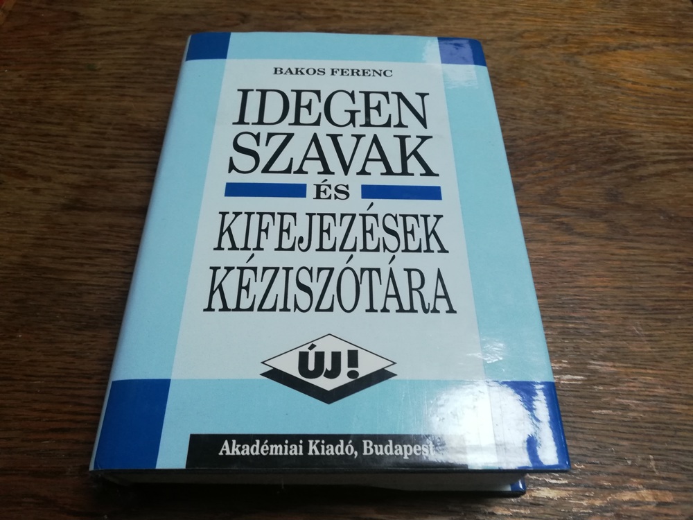 Bakos Ferenc: Idegen szavak és kifejezések kéziszótára (Akadémiai Kiadó) jó állapotban eladó