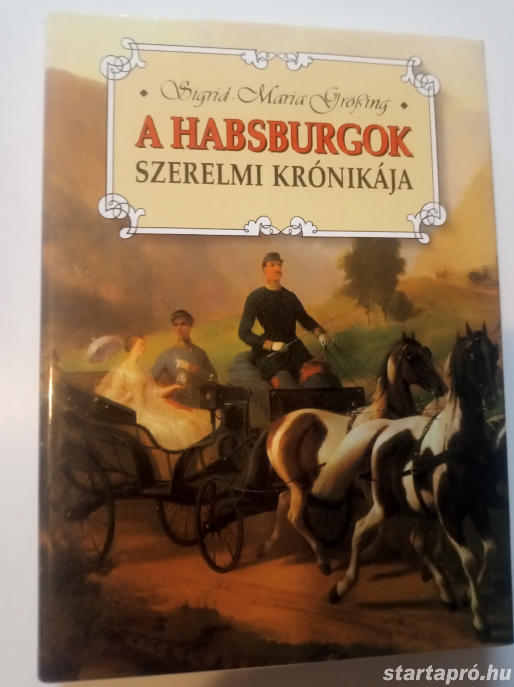 Sigrid-Maria Grö ing A Habsburgok szerelmi krónikája