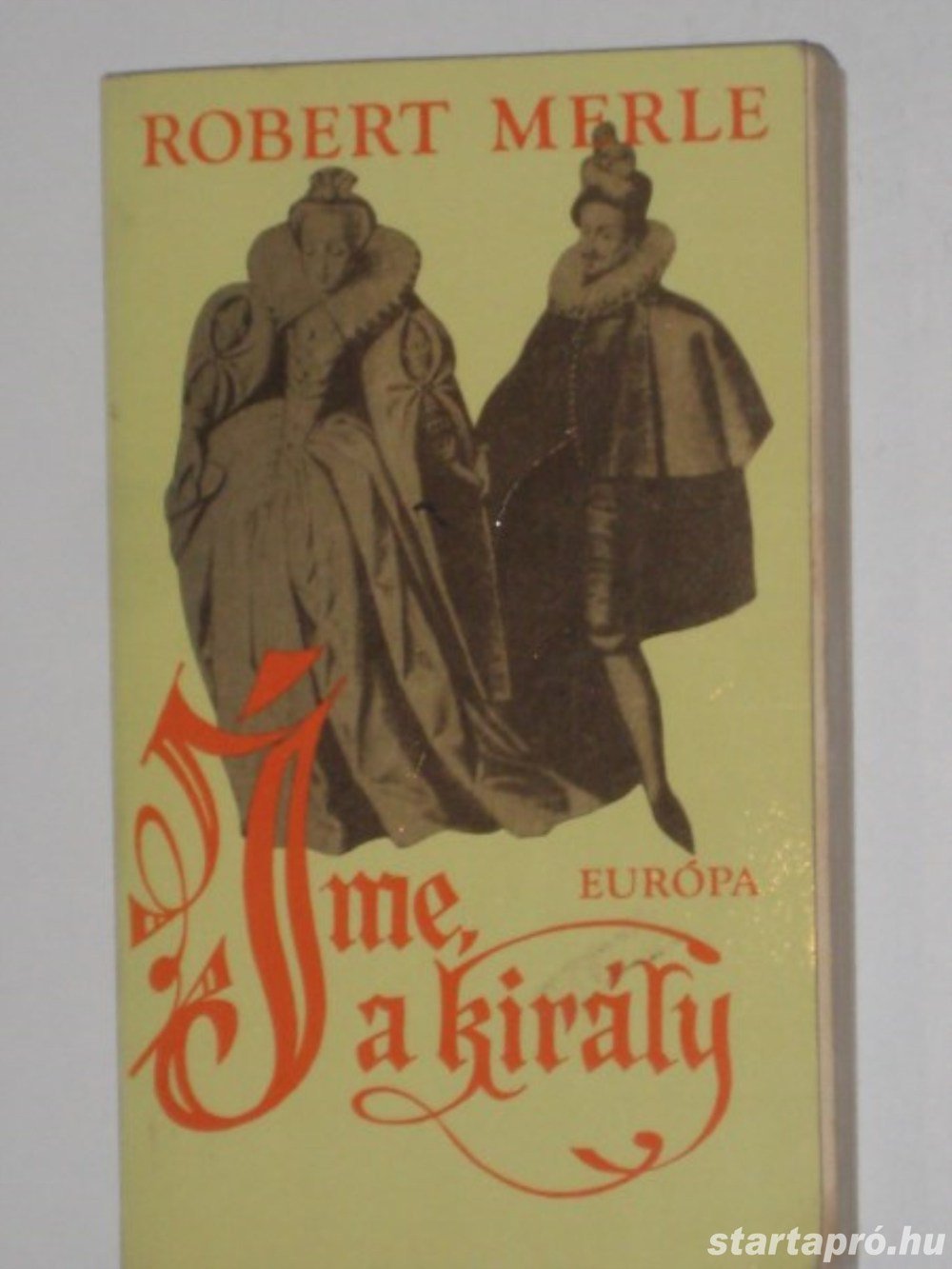 Robert Merle Íme, a király