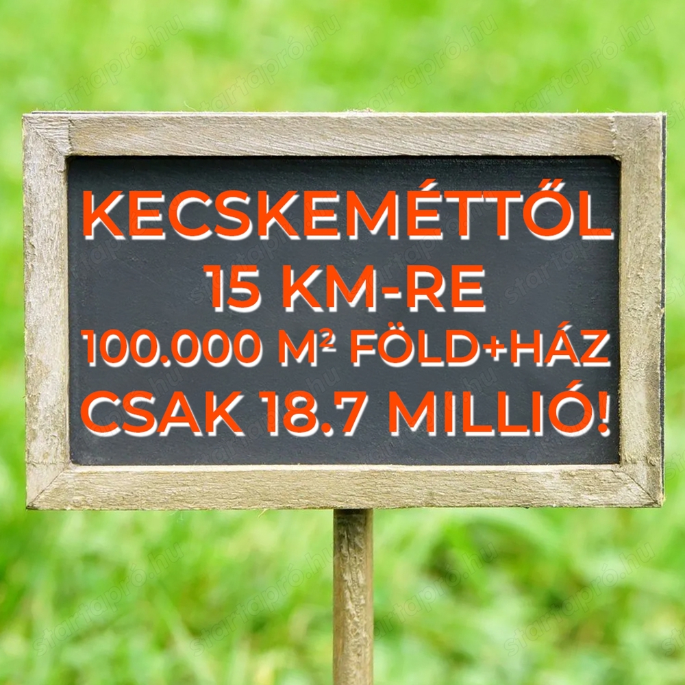 SÜRGŐSEN eladó 18.7 millió Ft-ért 100.000 m2 TELEK + HÁZ + KECSKEMÉTTŐL 15 KM-RE!