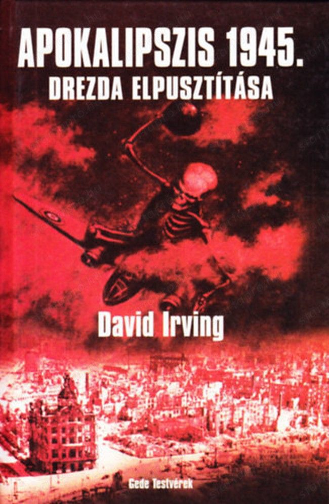 Apokalipszis 1945 Drezda elpusztítása Irving, David