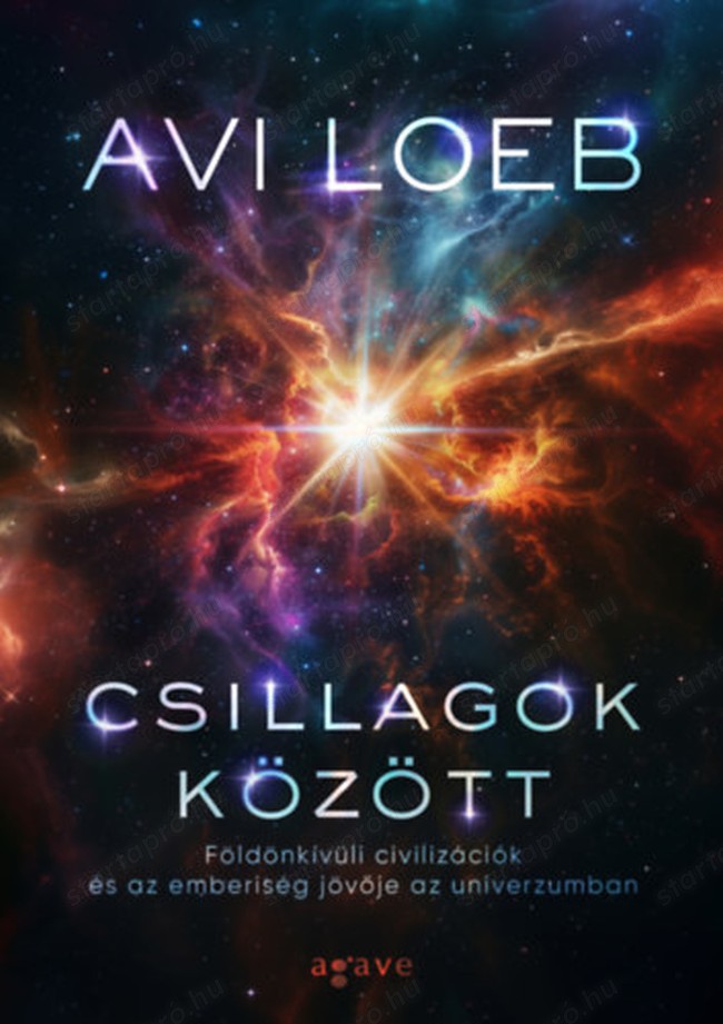 Avi Loeb Csillagok között Földönkívüli civilizációk és az emberiség jövője az univerzumban