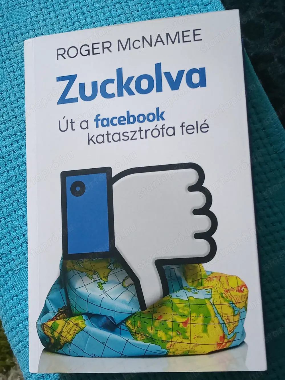 Zuckolva - Út a Facebook-katasztrófa felé Roger Mcnamee  3000ft óbuda személyesen óbudán lakcimemen 