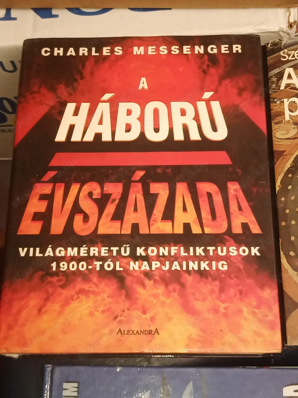 A háború évszázada - Világméretű konfliktusok 1900-tól napjainkig (Fotókkal, térképekkel) - Saját ké