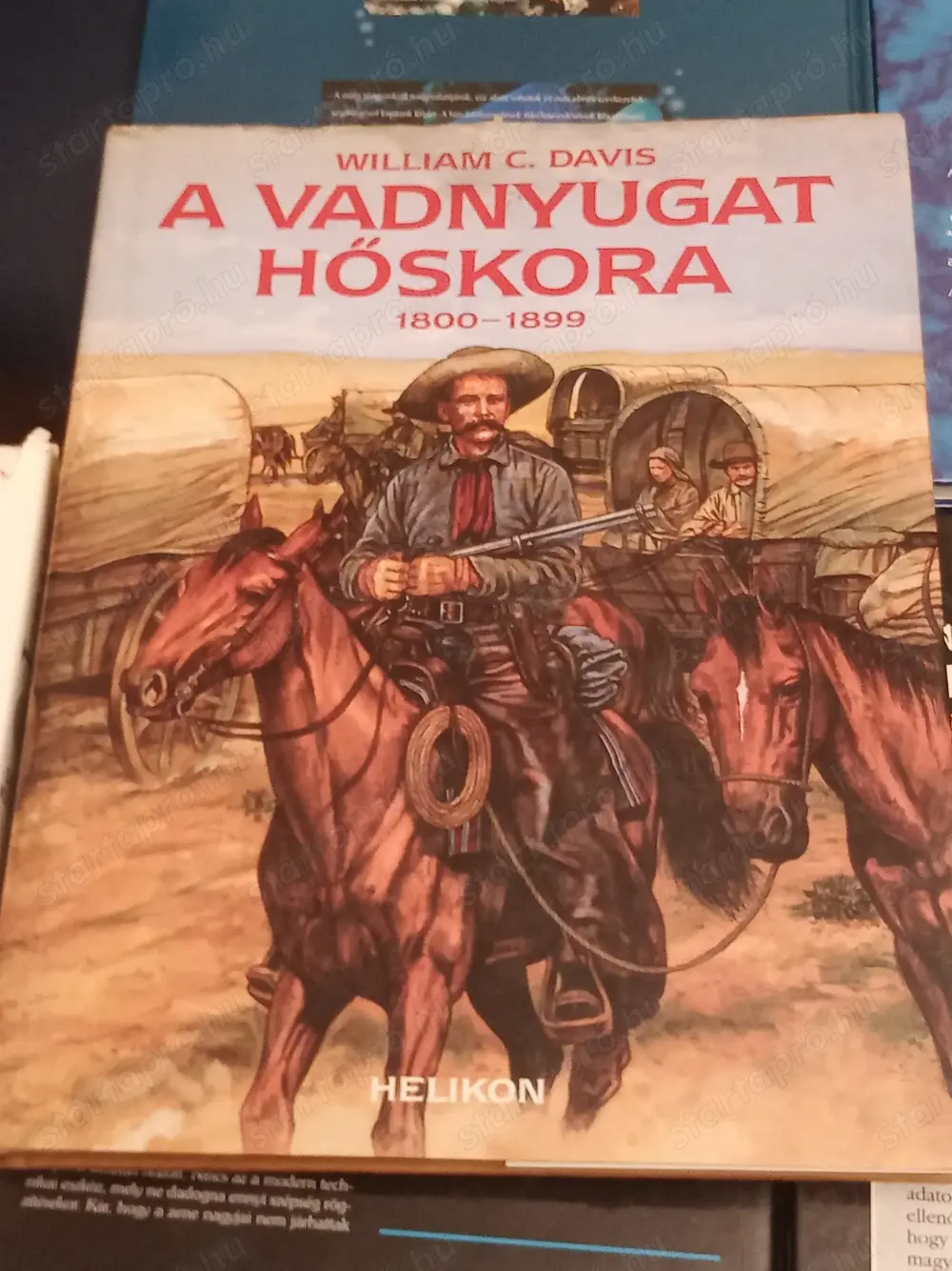A Vadnyugat hőskora 1800   1899 William C. Davis Helikon Kiadó, 1994 3000ft óbuda személyes átvétel 
