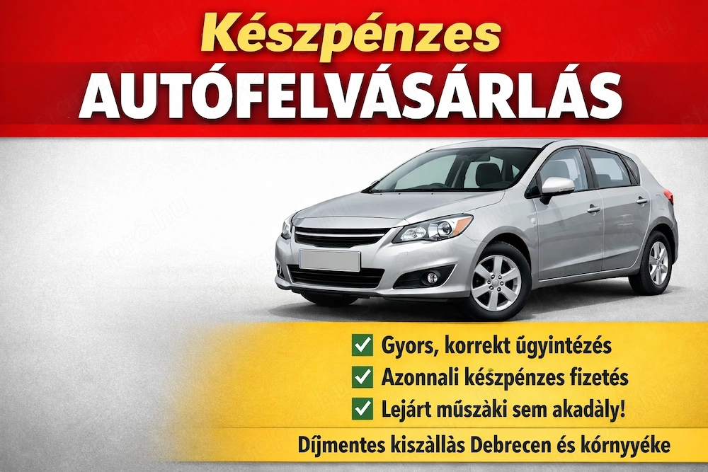 Készpénzes autófelvásárlás Debrecen