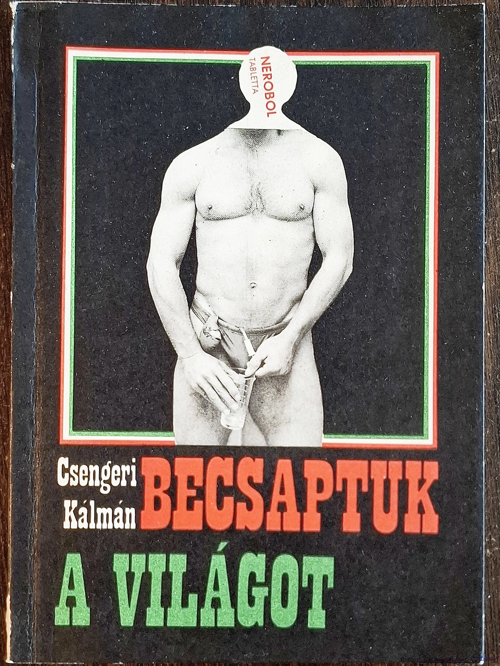 Könyv, Csengeri Kálmán, Becsaptuk a világot, eladó