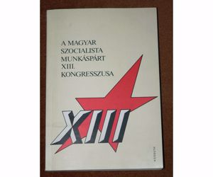  A Magyar Szocialista Munkáspárt xiii kongresszusa / könyv