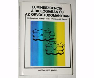 Szalay László Damjanovich Sándor Lumineszcencia a biológiában és az orvostudományban / könyv - kép 1