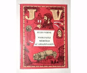 Jules Verne Nyolcszáz mérföld az Amazonason / könyv