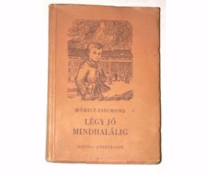 Móricz Zsigmond Légy jó mindhalálig / könyv 1954