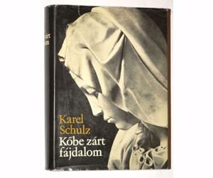 Karel Schulz Kőbe zárt fájdalom /könyv