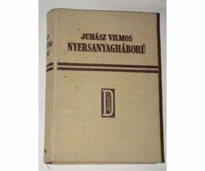 Juhász Vilmos Nyersanyagháború / Dante Könyvkiadó / könyv 