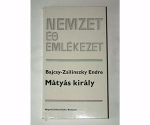 Bajcsy – Zsilinszky Endre Mátyás király / könyv