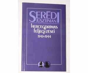 Serédi Jusztinián Hercegprímás feljegyzései 1941 – 1944 / könyv Zrínyi Kiadó