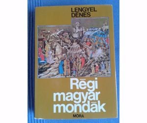 Lengyel Dénes Régi magyar mondák