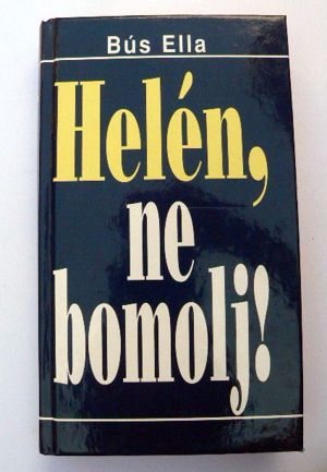 Bús Ella Helén ne bomolj / könyv