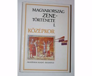 Rajeczky Benjamin Magyarország zenetörténete I. Középkor / könyv