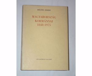 Bölöny József Magyarország kormányai 1848 – 1975 / könyv