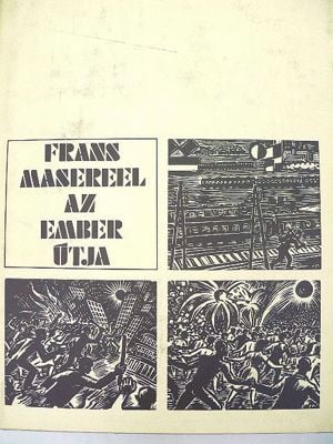 Frans Masereel Az ember útja 60 fametszet / könyv