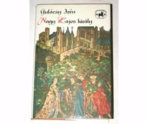 Gulácsy Irén Nagy Lajos király / könyv