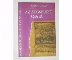 Kristó Gyula Az augsburgi csata / könyv