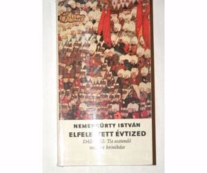 Nemeskürty István Elfelejtett évtized / könyv 1542-től 1552-ig