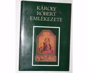 Kristó Gyula Makk Ferenc Károly Róbert emlékezete / könyv