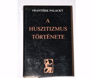 Frantisek Palacky A huszitizmus története / könyv