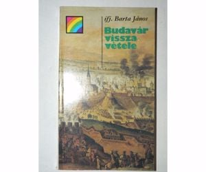 Ifj. Barta János Budavár visszavétele / könyv