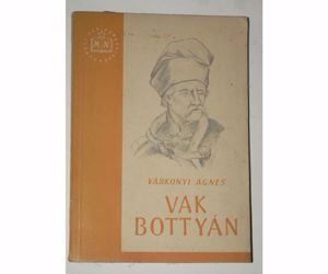 Várkonyi Ágnes Vak Bottyán / könyv