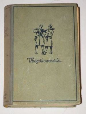 Vitéz Somogyváry Gyula Virágzik a mandula…i ii / régi könyv