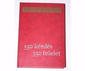 A Szovjetunió 550 kérdés 550 felelet / könyv