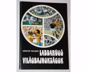 Vándor Kálmán Labdarúgó világbajnokságok / 1982 könyv