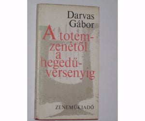 Darvas Gábor A totem-zenétől a hegedűversenyig