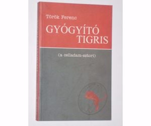 Török Ferenc Gyógyító tigris (a celladam-sztori)