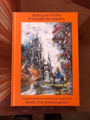 Aranyosi Ervin: A mesék birodalma című új mesekönyve megrendelhető